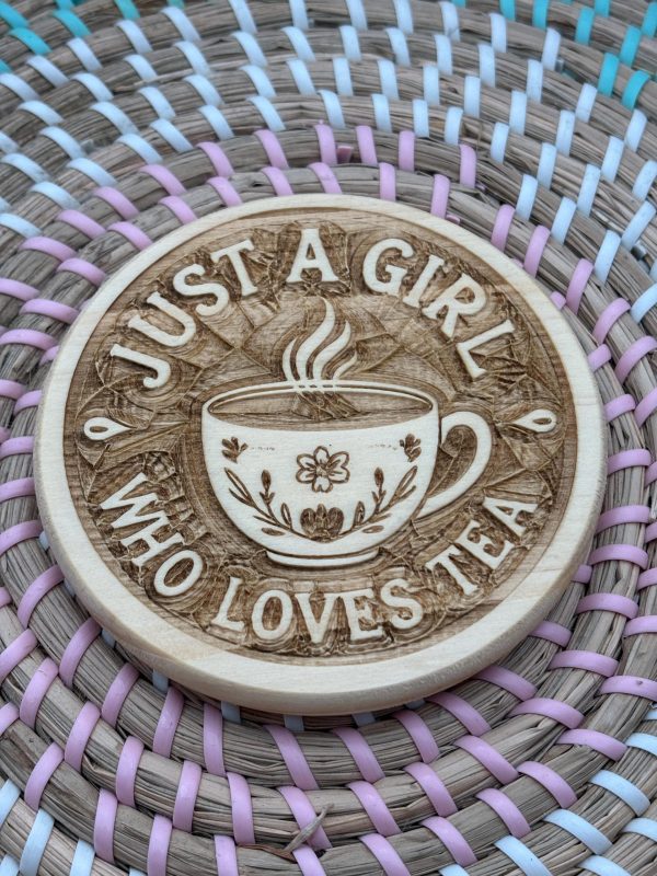 Wooden Coaster - Just a Girl who loves Tea - 10cm Round Design - laser engraved.