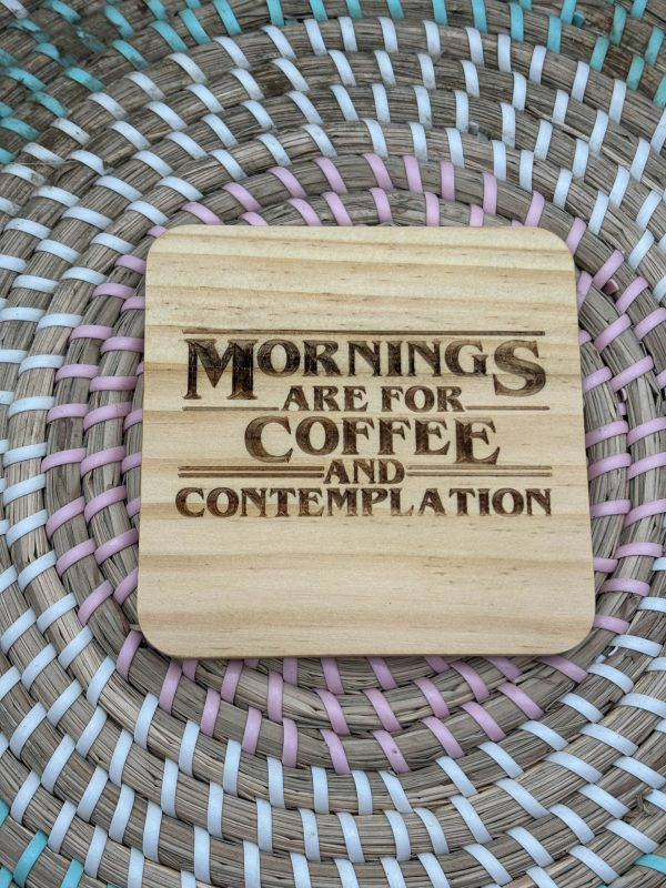 Wooden Coaster - Mornings are for Coffee and Contemplation - 10cm Square design handmade