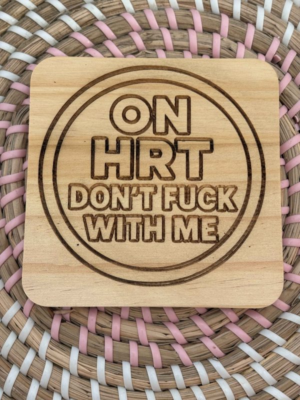 Wooden Coaster - On HRT Don't Fuck With Me - 10cm Square design handmade
