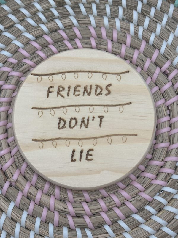 Wooden Coaster - Friends Don't Lie- lights - 10cm round design handmade