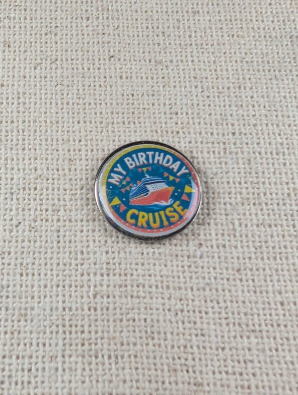 My Birthday Cruise - Cruise Lover Themed Badge - Large Resin Topped Pin Badge 2