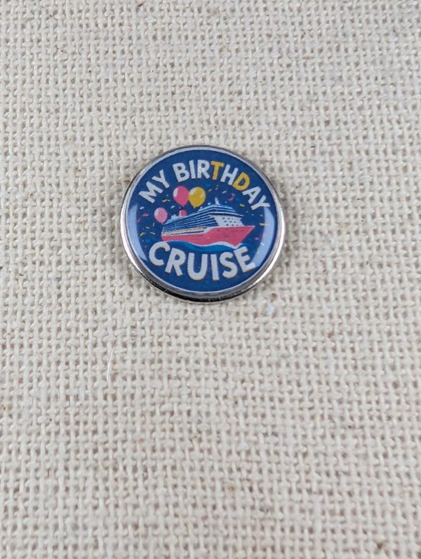 My Birthday Cruise Pin - Cruise Themed Badge - Large Resin Topped Pin Badge 1