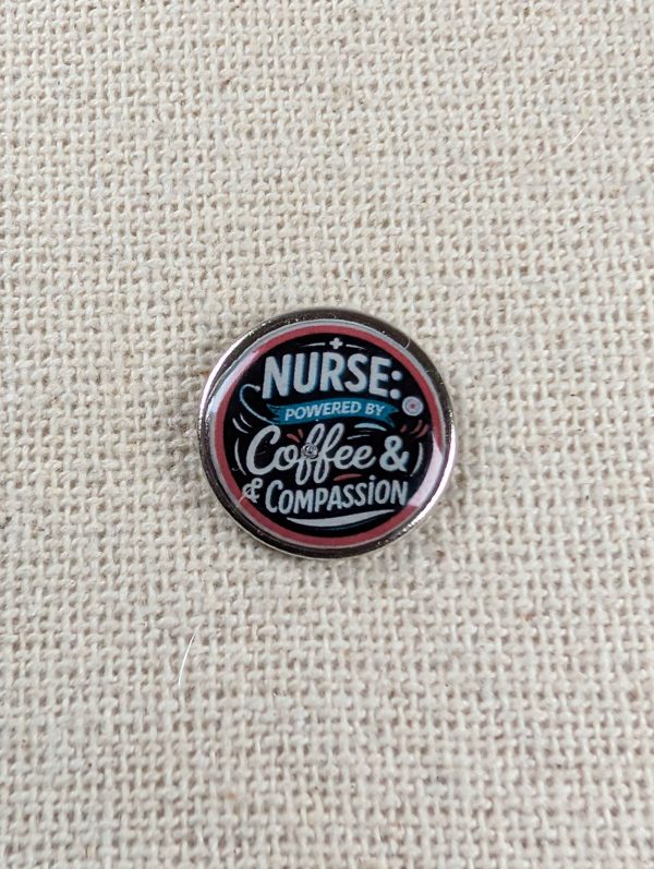 Nurse, Powered By Coffee And Compassion - Nurse Themed Badge - Large Resin Topped Pin Badge
