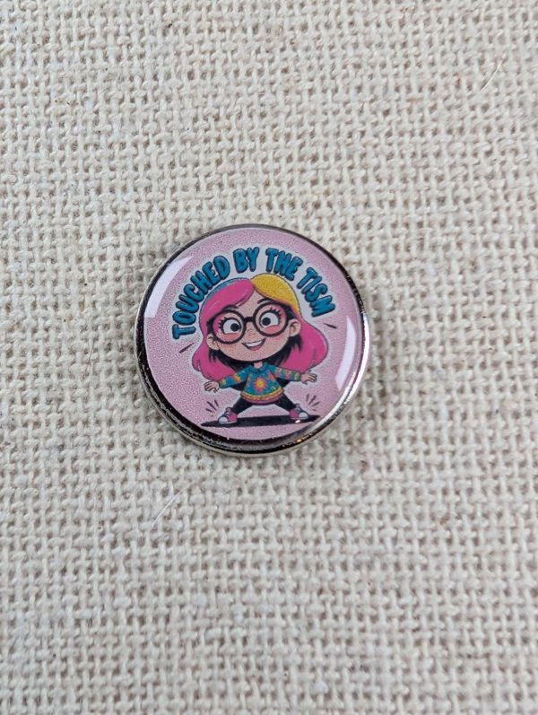 Touched by the Tism - Neuro-diversity Themed Badge - Large Resin Topped Pin badge - 2