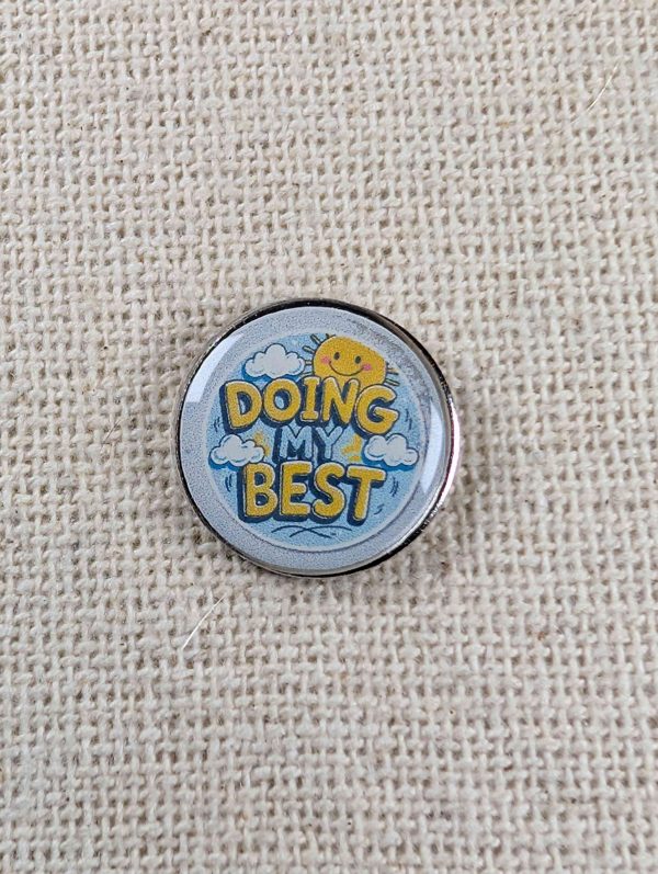 Doing My Best - Mental Health Themed Badge - Large Resin Topped Pin Badge 2