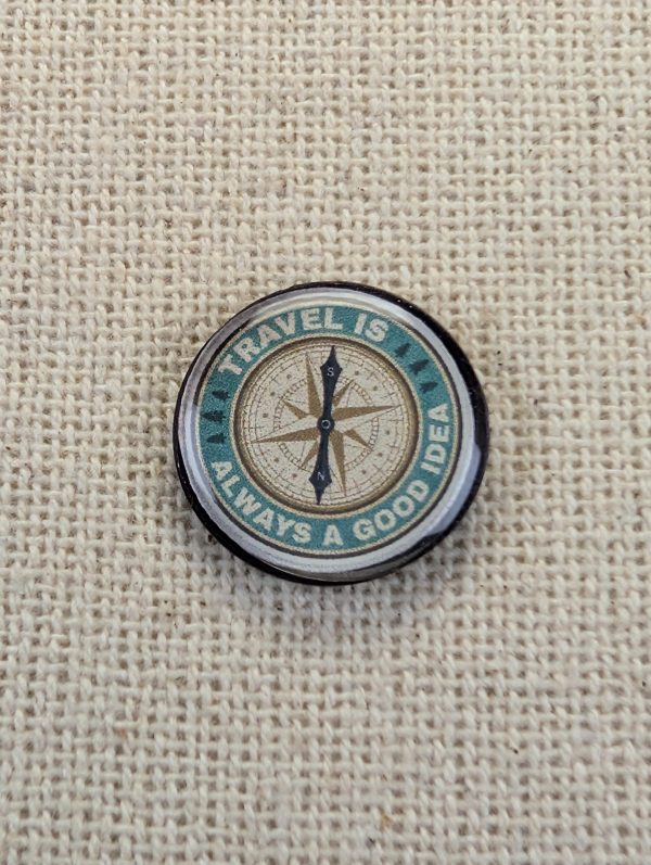 Travel is always a good idea -Travel Themed Magnet - Resin Finished