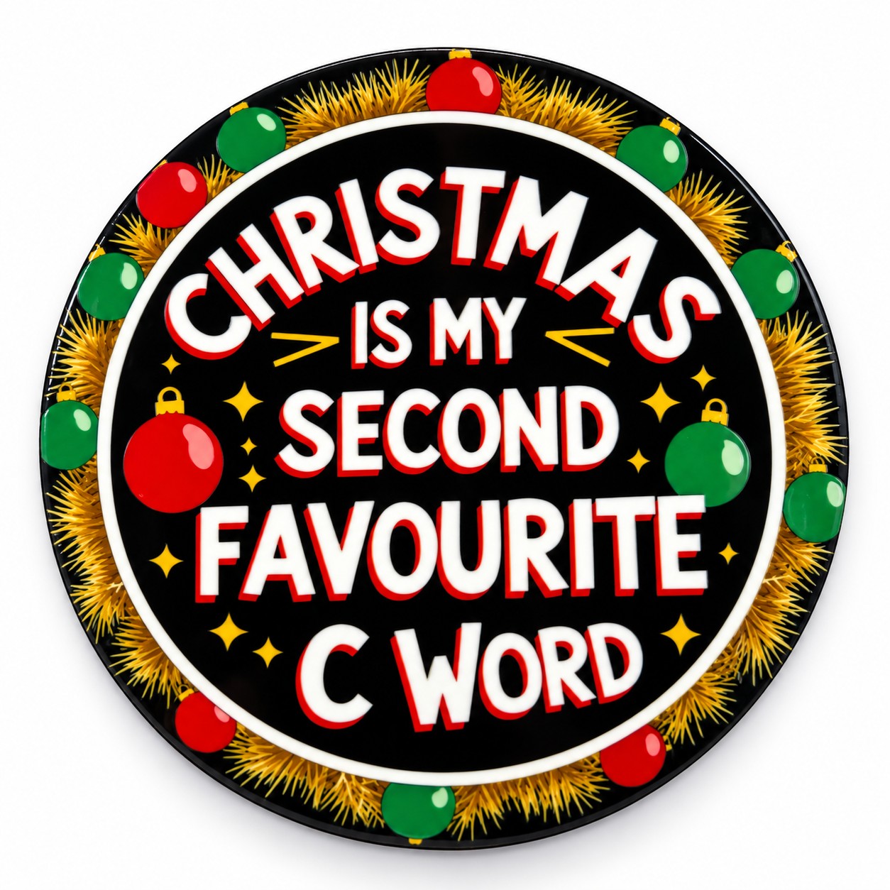 Christmas Is My Second Favourite C Word - Funny Adult Coaster - Handmade - Circle
