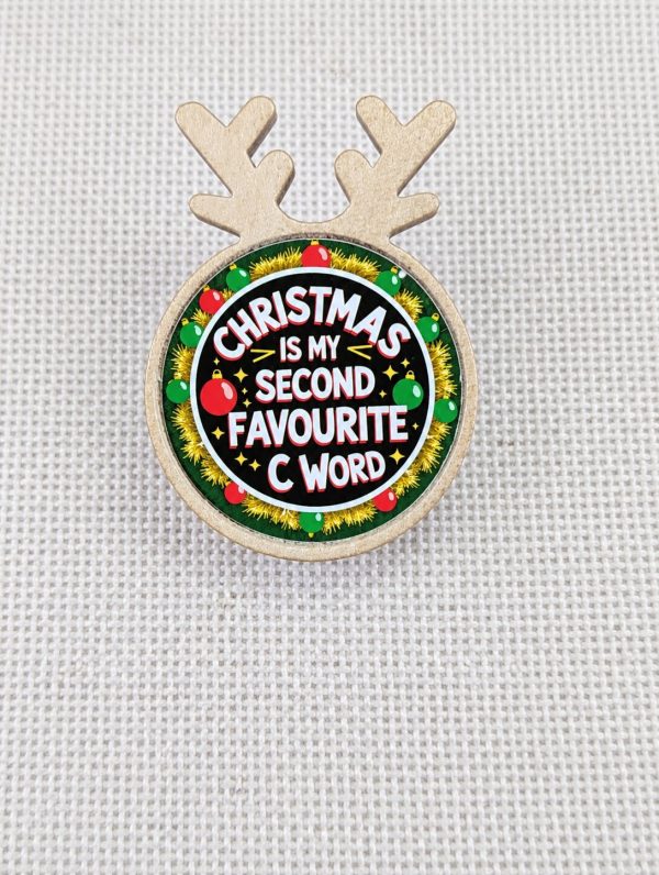 Christmas Is My Second Favourite C Word - Funny Christmas Reindeer Wooden Pin Badge – Adult Humour