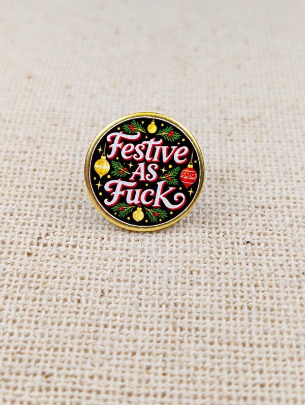 Festive As Fuck Pin Badge – Funny Christmas Humour Lapel Badge
