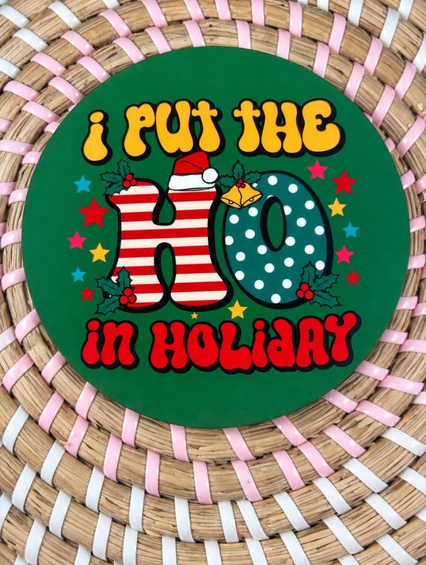 I Put the Ho in Holiday Christmas Wooden Coaster - Funny Adult Christmas Gift - Handmade