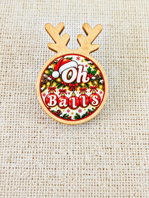 Oh Balls - Funny Christmas Reindeer Wooden Pin Badge – Adult Humour
