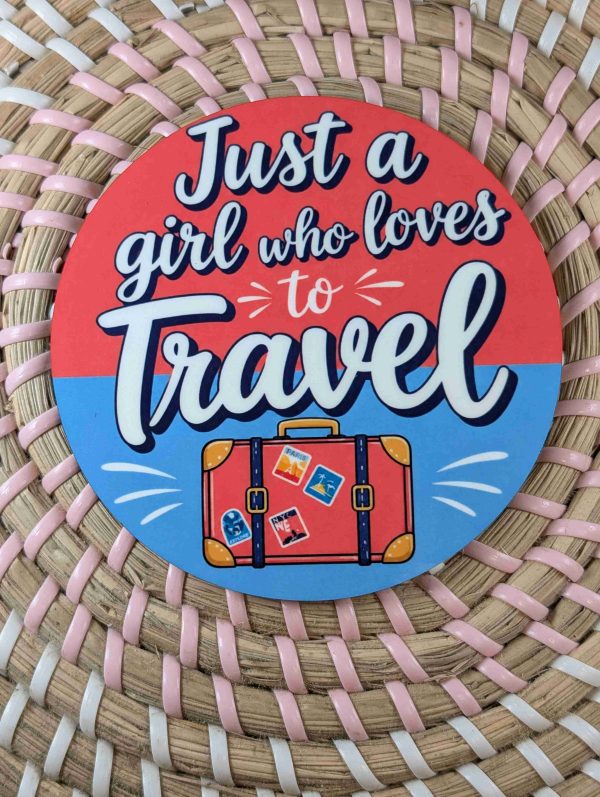 Just A Girl Who Loves To Travel - Wooden Coaster -Handmade - Circle