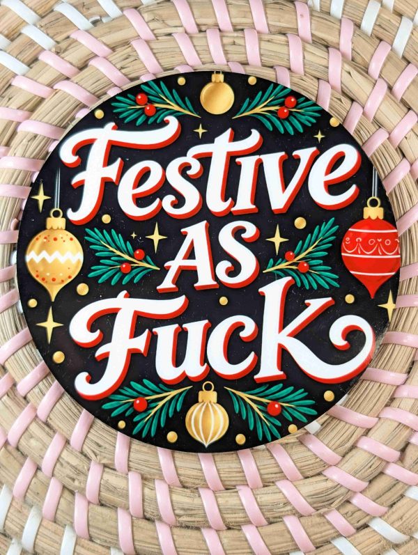 Festive As Fuck - Funny Adult Coaster - Handmade - Circle