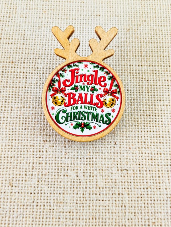 Jingle My Balls for a White Christmas - Funny Christmas Reindeer Wooden Pin Badge