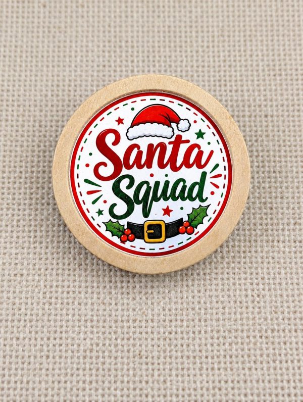 Santa Squad – Funny Santa Christmas Wooden 30mm Resin Pin Badge - Handmade