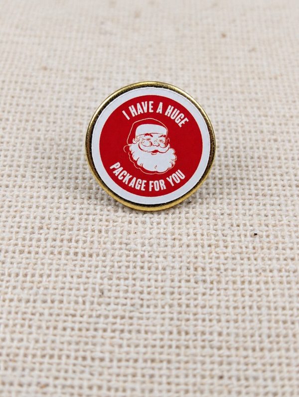 I Have a Huge Package for You Pin Badge - Funny Christmas Badge